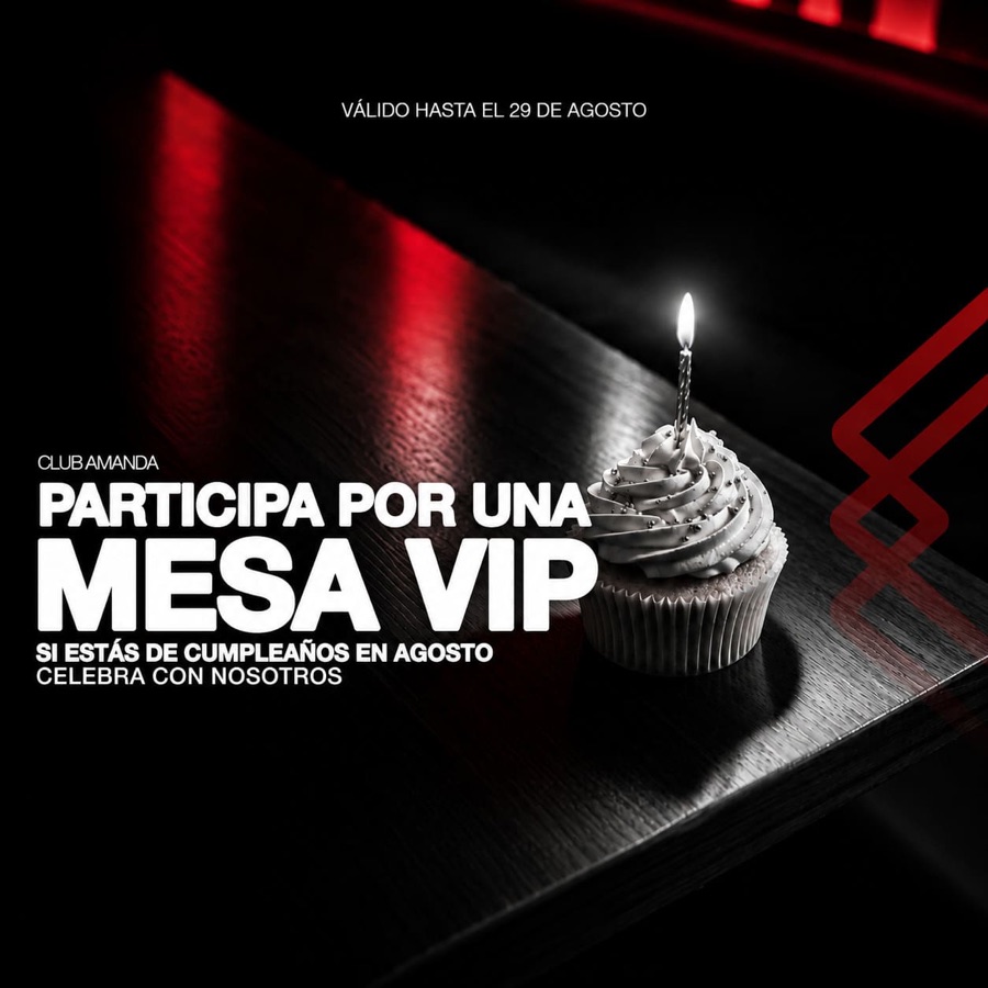 Participa por una Mesa VIP si estás de cumpleaños en agosto, válido hasta el 29 de agosto